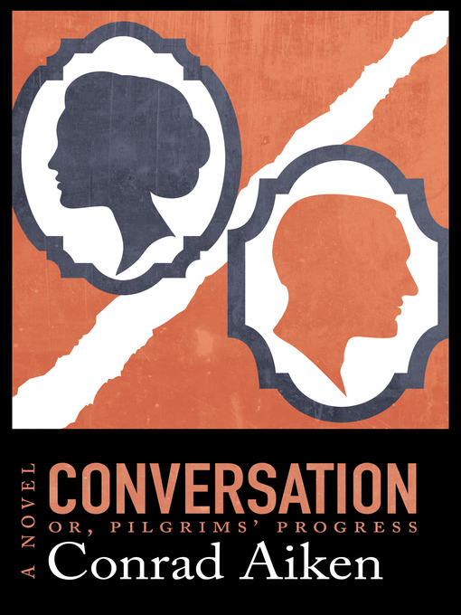 Title details for Conversation; or, Pilgrims' Progress by Conrad Aiken - Available